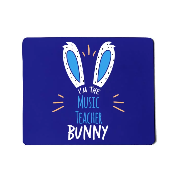 I'm The Music Teacher Bunny Ears Easter Sunday Great Gift Mousepad