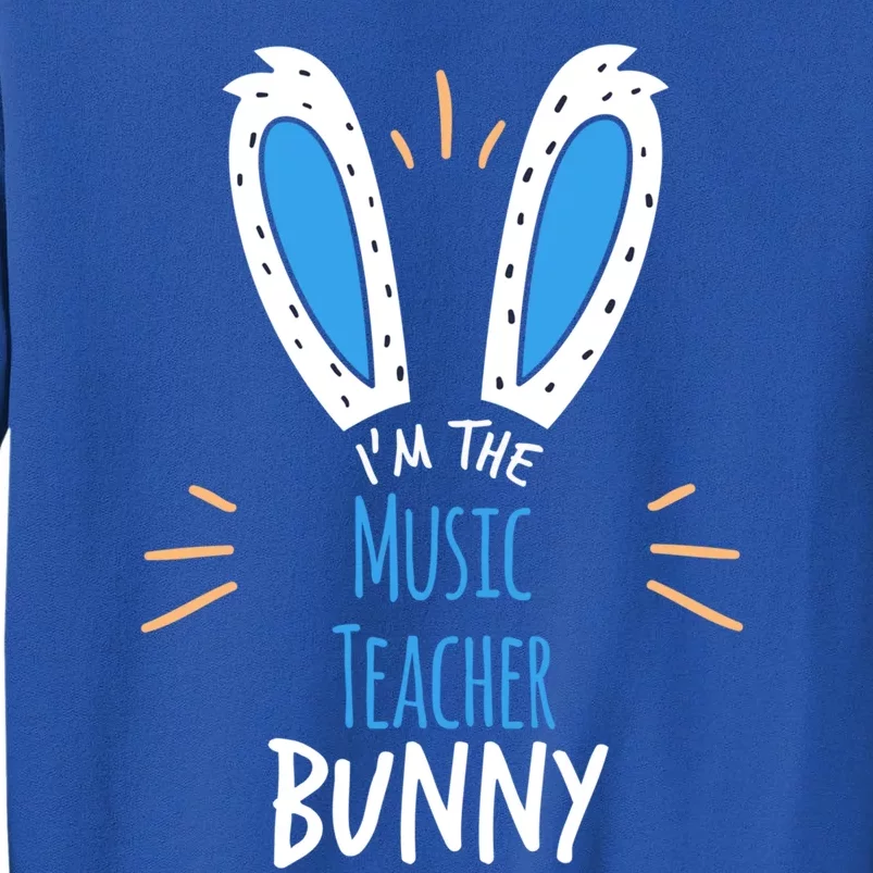 I'm The Music Teacher Bunny Ears Easter Sunday Great Gift Tall Sweatshirt