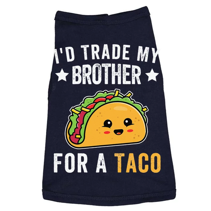 I'd Trade My Brother For A Taco Funny Taco Cinco De Mayo Funny Doggie Tank