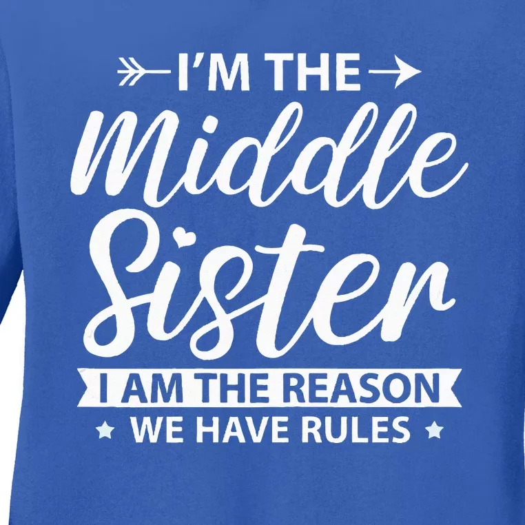 Im The Middle Sister The Reason We Have Rules Older Sister Ladies Long Sleeve Shirt