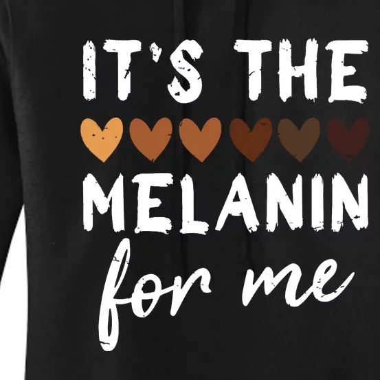 Its The Melanin For Me Melanated Black History Month Women's Pullover Hoodie