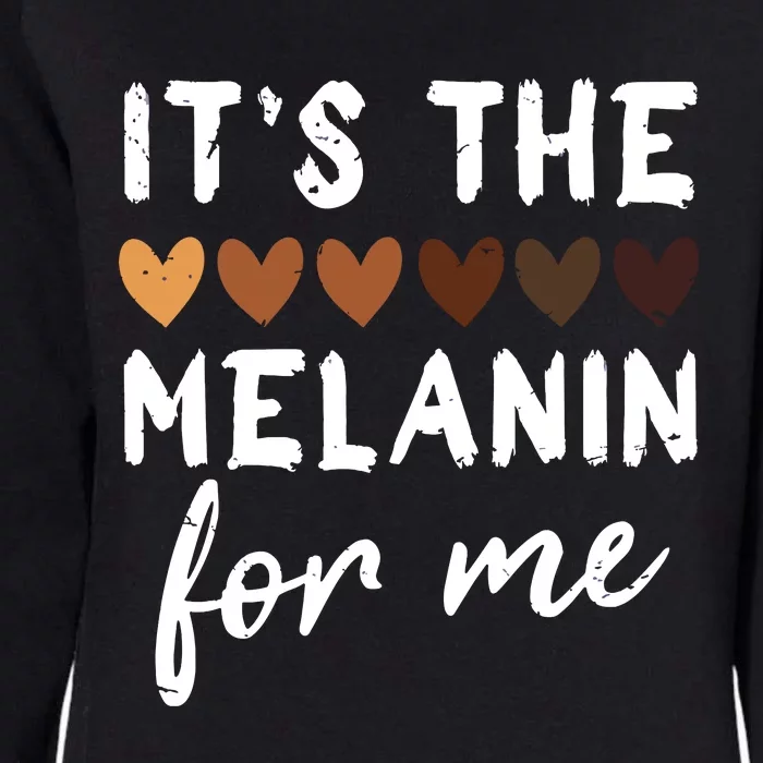 Its The Melanin For Me Melanated Black History Month Womens California Wash Sweatshirt