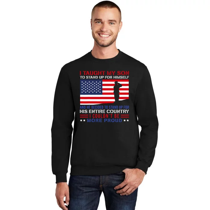 I Taught My Son How To Stand Up Proud Military Mom And Dad Sweatshirt