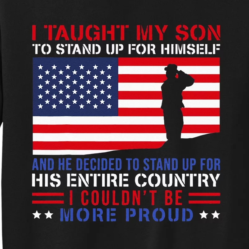 I Taught My Son How To Stand Up Proud Military Mom And Dad Sweatshirt