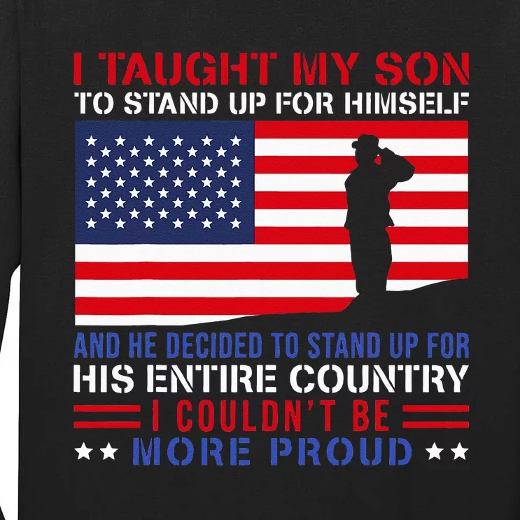 I Taught My Son How To Stand Up Proud Military Mom And Dad Tall Long Sleeve T-Shirt