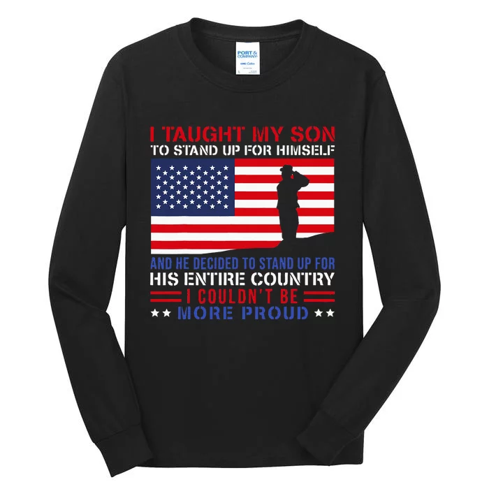 I Taught My Son How To Stand Up Proud Military Mom And Dad Tall Long Sleeve T-Shirt