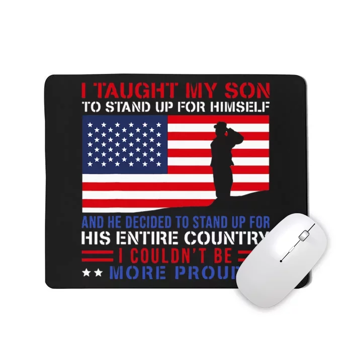 I Taught My Son How To Stand Up Proud Military Mom And Dad Mousepad