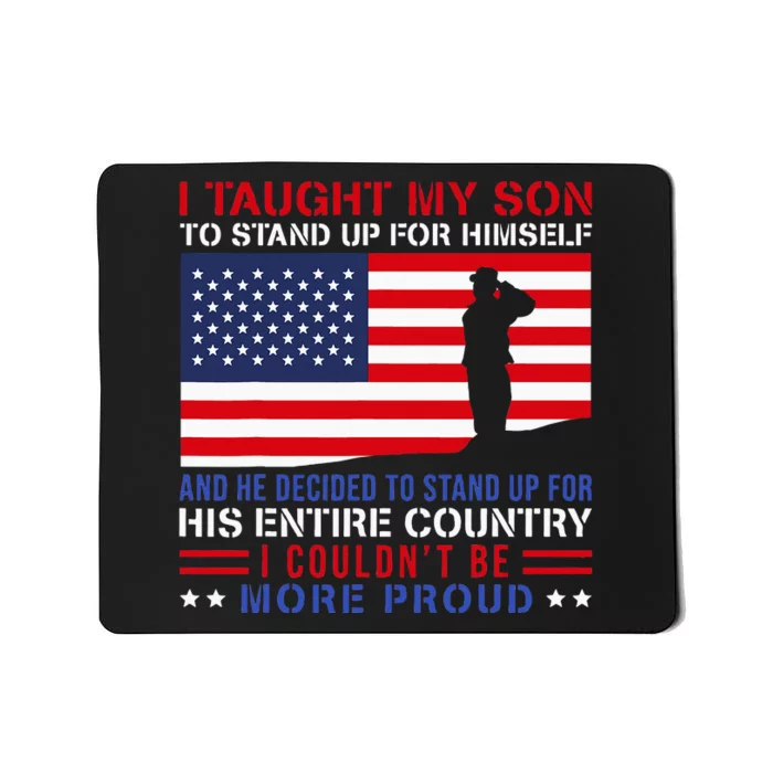 I Taught My Son How To Stand Up Proud Military Mom And Dad Mousepad