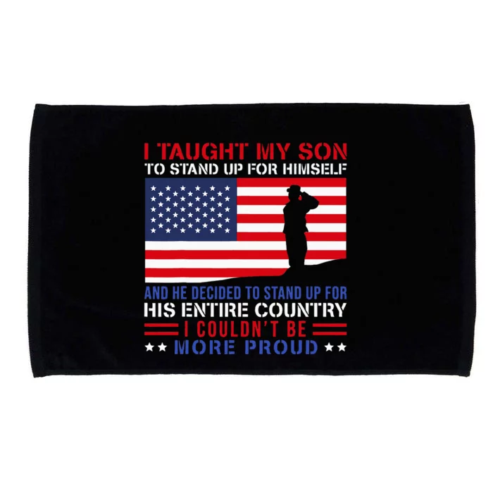 I Taught My Son How To Stand Up Proud Military Mom And Dad Microfiber Hand Towel