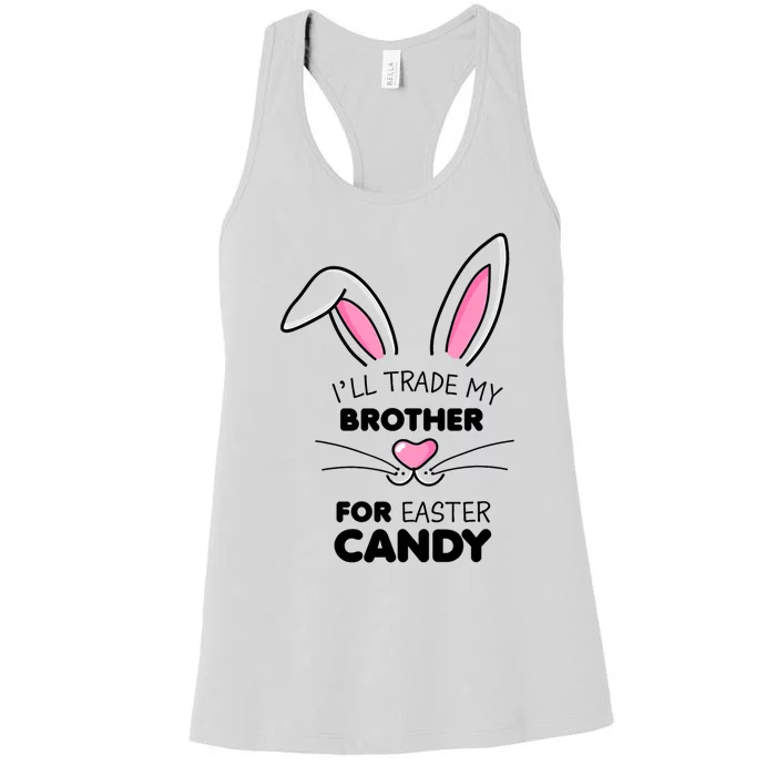 I'll Trade My Brother For Easter Candy Bunny Funny Gift Women's Racerback Tank