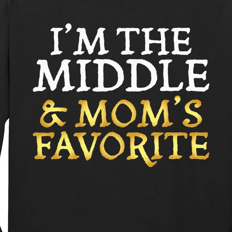 Im The Middle And Moms Favorite Funny Sibling Tall Long Sleeve T-Shirt