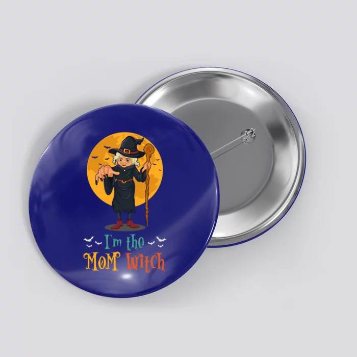 Im The Mom Witch Halloween Matching Group Costume Funny Gift Button