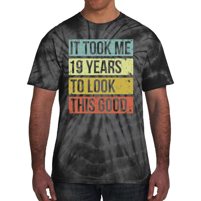 It Took Me 19 Years To Look This Good 19th Birthday Tie-Dye T-Shirt