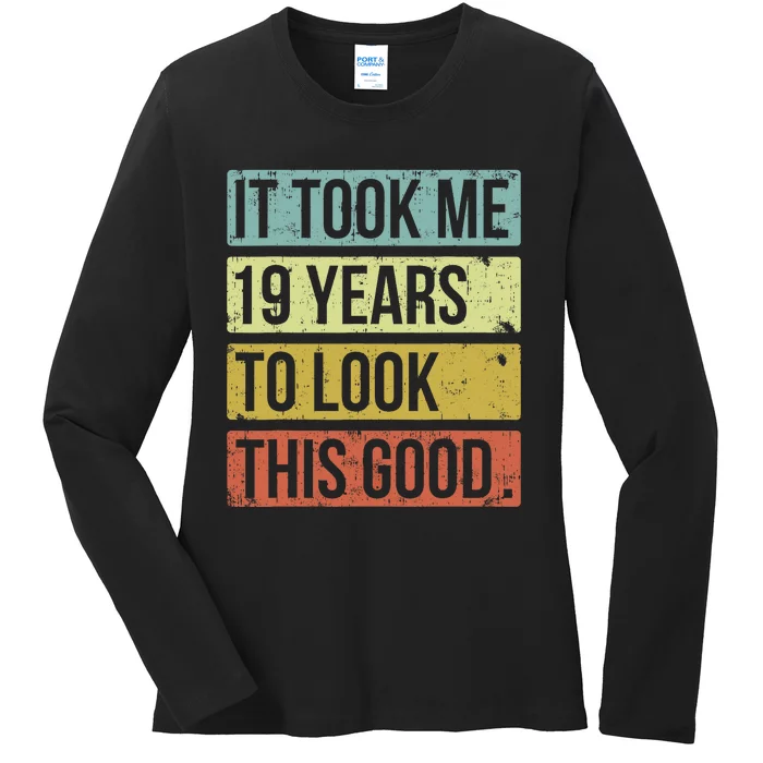 It Took Me 19 Years To Look This Good 19th Birthday Ladies Long Sleeve Shirt