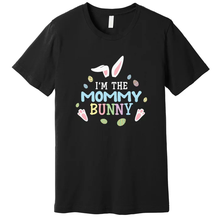 I'm The Mommy Bunny Easter Mother's Day Easter Day Premium T-Shirt