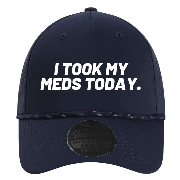 I Took My Meds Today Funny Crazy Medication Performance The Dyno Cap