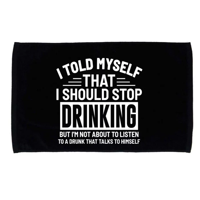 I Told Myself That I Should Stop Drinking Beer Lover Microfiber Hand Towel