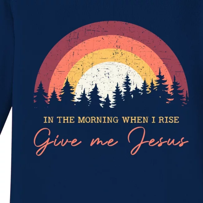 In The Morning When I Rise Give Me Jesus Cool Gift Baby Long Sleeve Bodysuit