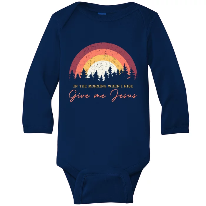 In The Morning When I Rise Give Me Jesus Cool Gift Baby Long Sleeve Bodysuit