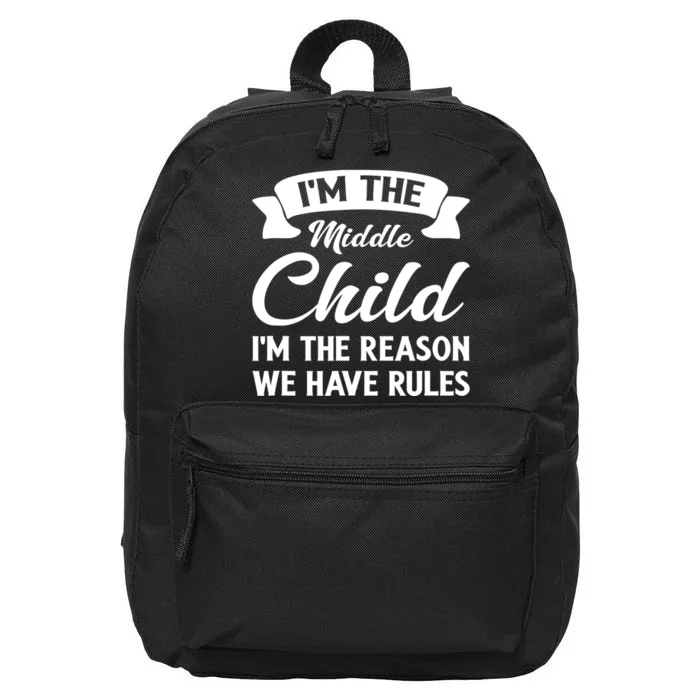 I'm The Middle Child I'm The Reason We Have Rules 16 in Basic Backpack