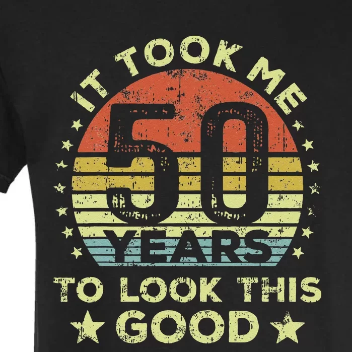 It Took Me 50 Years To Look This Good 50th Birthday Garment-Dyed Heavyweight T-Shirt