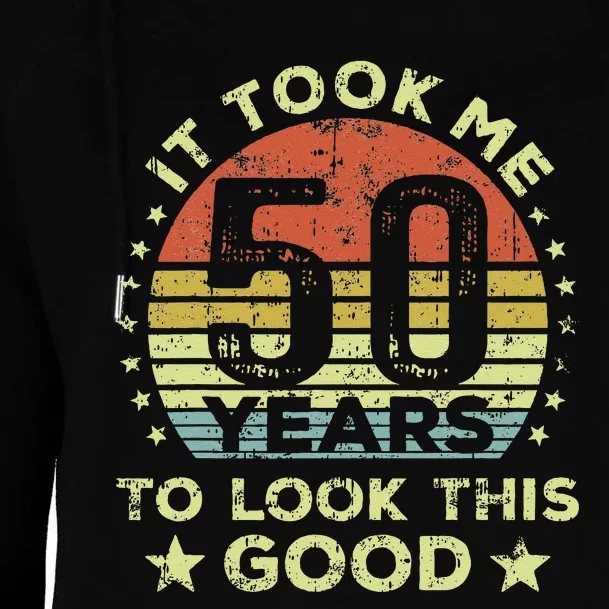 It Took Me 50 Years To Look This Good 50th Birthday Womens Funnel Neck Pullover Hood