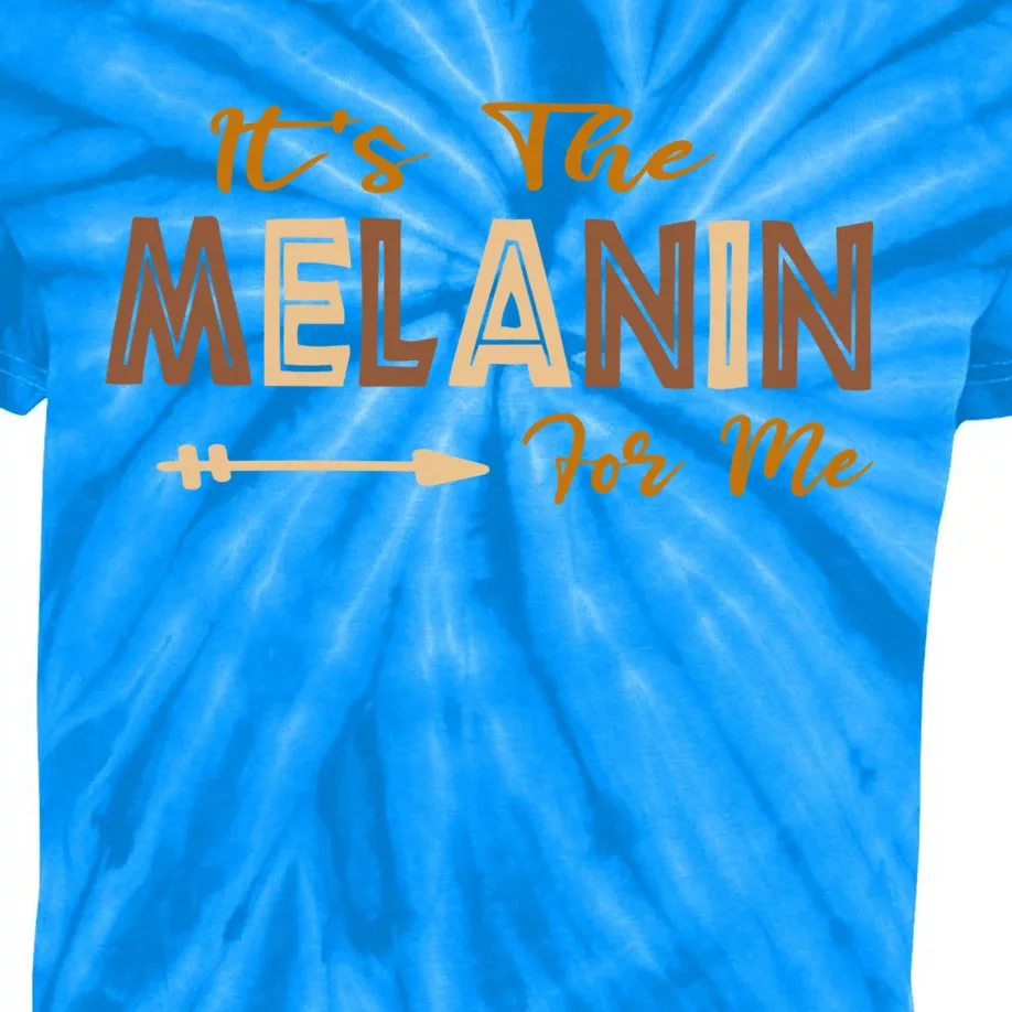 Its The Melanin For Me Unapologetically Dope Black Gift Kids Tie-Dye T-Shirt