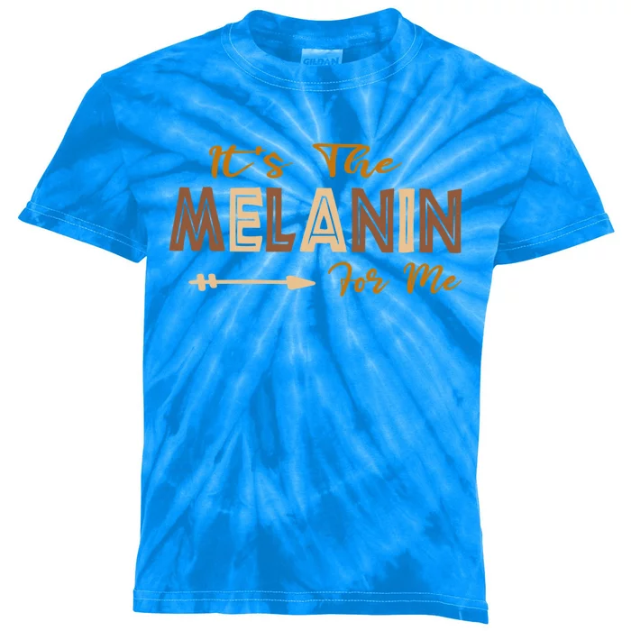 Its The Melanin For Me Unapologetically Dope Black Gift Kids Tie-Dye T-Shirt