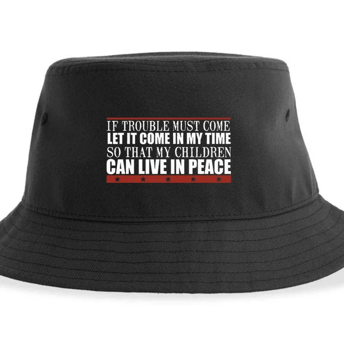 If Trouble Must Come Let It Come In My Time So That My Child Sustainable Bucket Hat