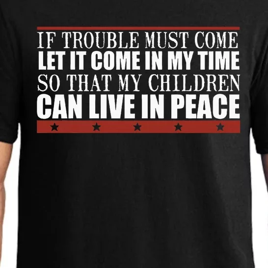 If Trouble Must Come Let It Come In My Time So That My Child Pajama Set