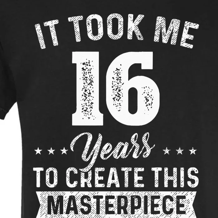 It Took Me 16 Years Masterpiece 16th Birthday 16 Years Old Garment-Dyed Heavyweight T-Shirt