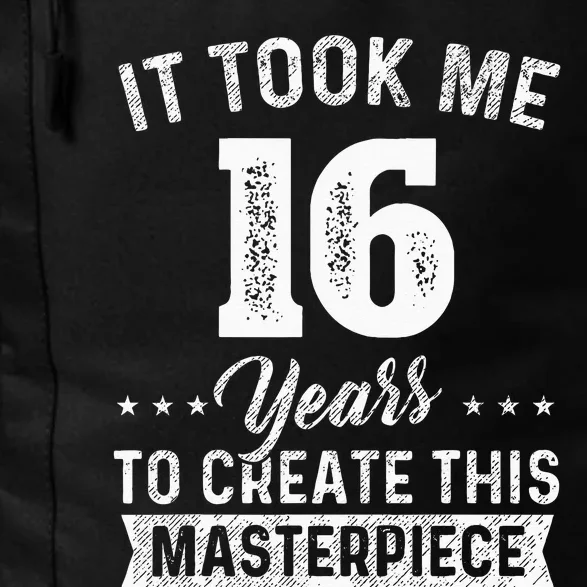 It Took Me 16 Years Masterpiece 16th Birthday 16 Years Old Daily Commute Backpack