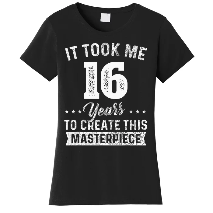 It Took Me 16 Years Masterpiece 16th Birthday 16 Years Old Women's T-Shirt