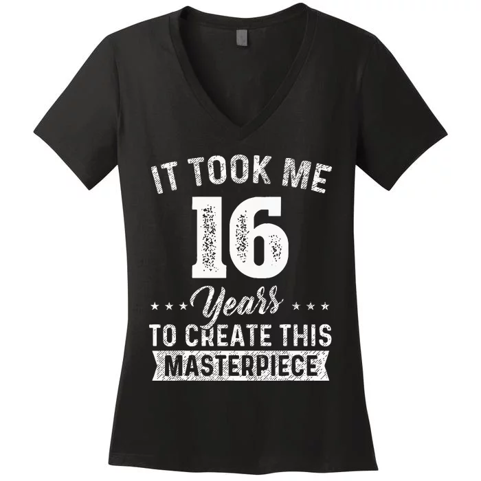 It Took Me 16 Years Masterpiece 16th Birthday 16 Years Old Women's V-Neck T-Shirt