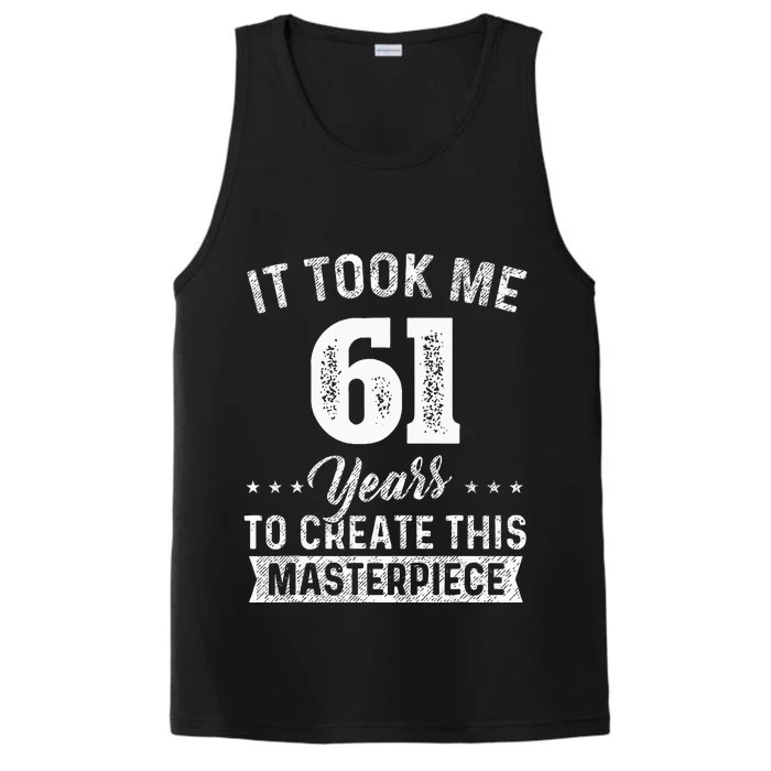 It Took Me 61 Years Masterpiece 61st Birthday 61 Years Old Performance Tank