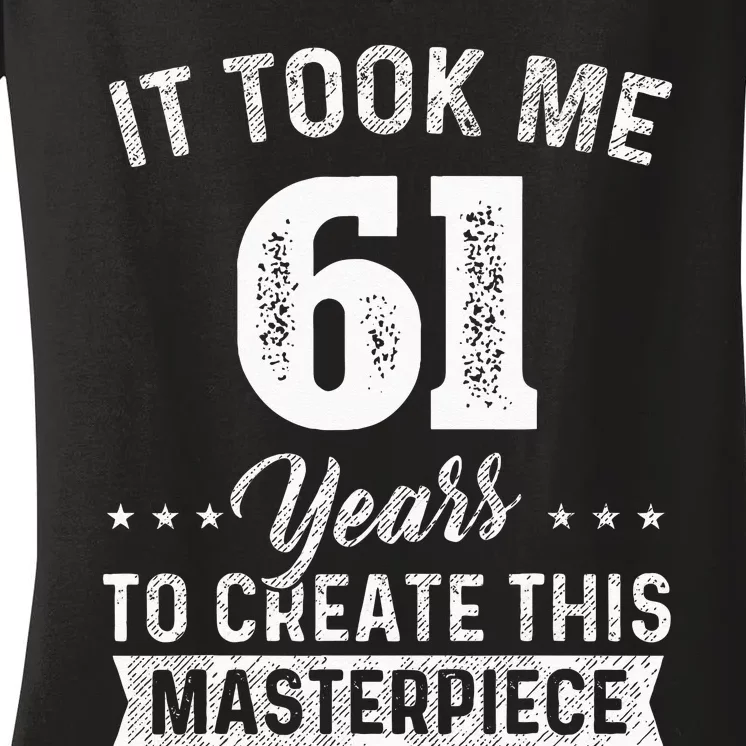 It Took Me 61 Years Masterpiece 61st Birthday 61 Years Old Women's V-Neck T-Shirt