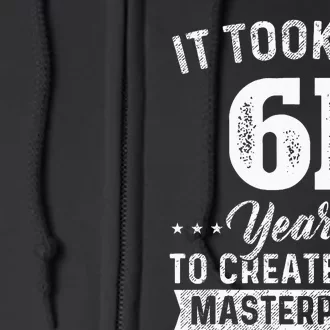 It Took Me 61 Years Masterpiece 61st Birthday 61 Years Old Full Zip Hoodie