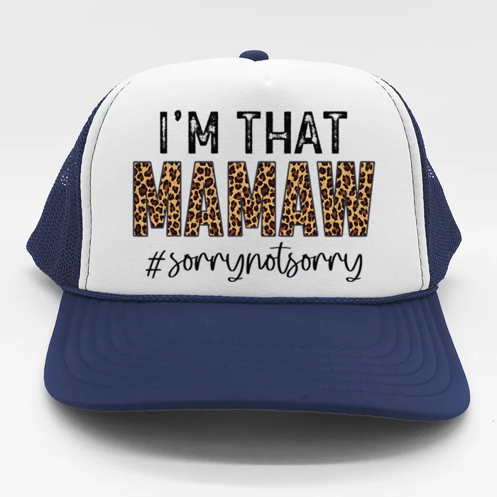 I'm that Mamaw Sorry Not Sorry leopard mother's day Trucker Hat