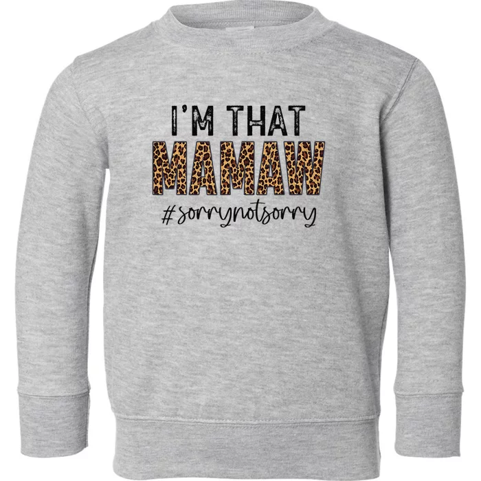 I'm that Mamaw Sorry Not Sorry leopard mother's day Toddler Sweatshirt