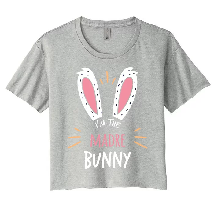 I'm The Madre Bunny Mom Matching Family Easter Sunday Gift Women's Crop Top Tee