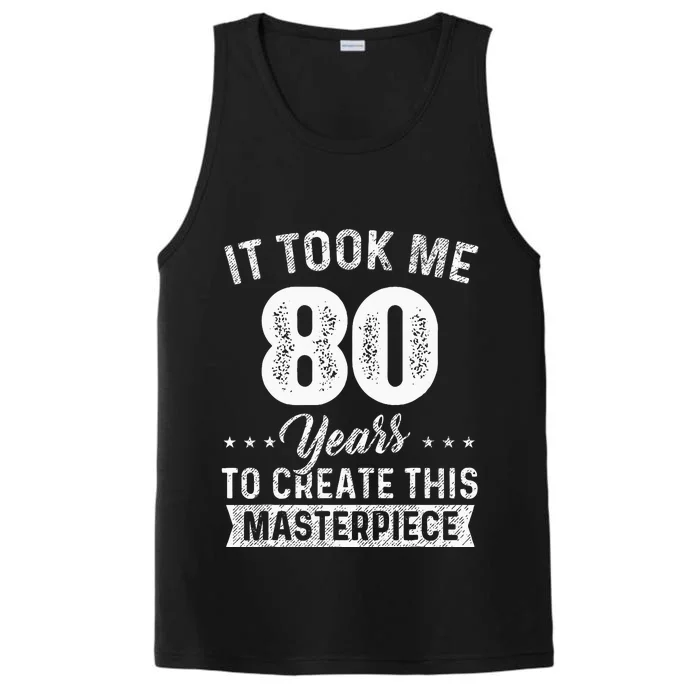 It Took Me 80 Years Masterpiece 80th Birthday 80 Years Old Performance Tank