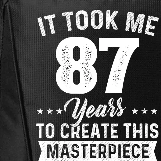 It Took Me 87 Years Masterpiece 87th Birthday 87 Years Old City Backpack