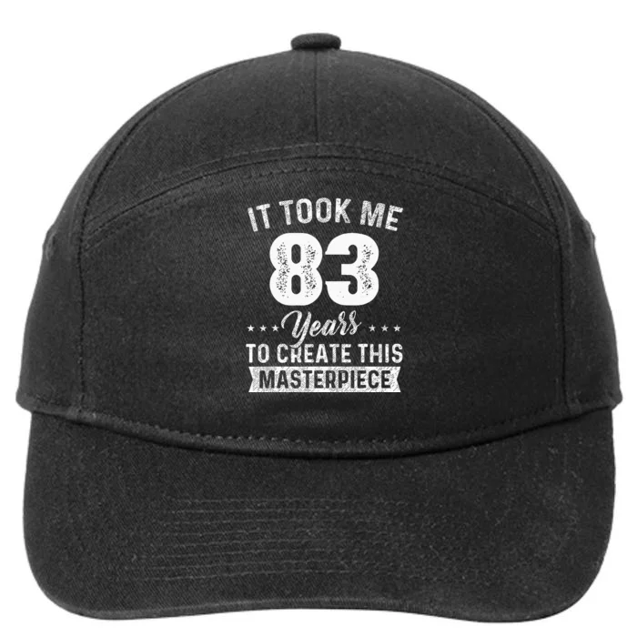 It Took Me 83 Years Masterpiece 83rd Birthday 83 Years Old 7-Panel Snapback Hat