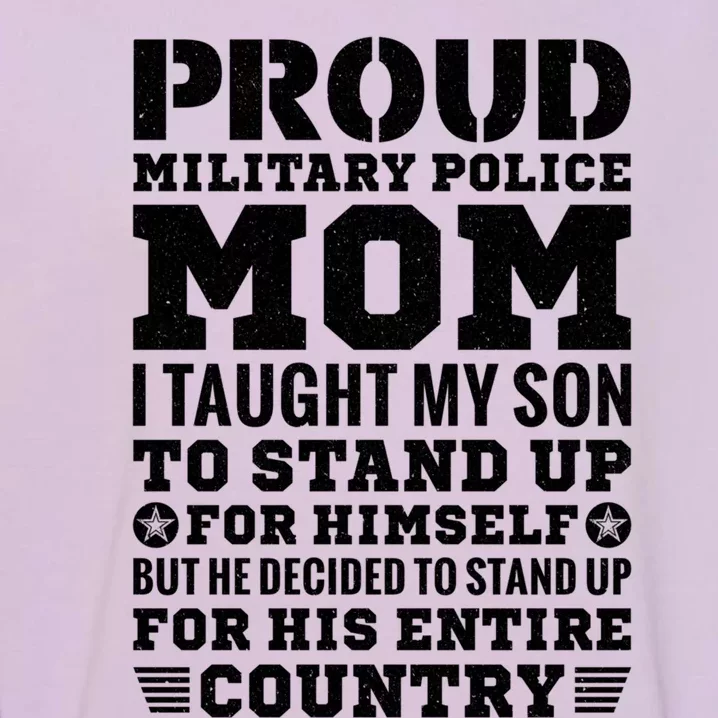 I Taught My Son How To Stand Up Proud Military Police Mom Funny Gift Garment-Dyed Sweatshirt