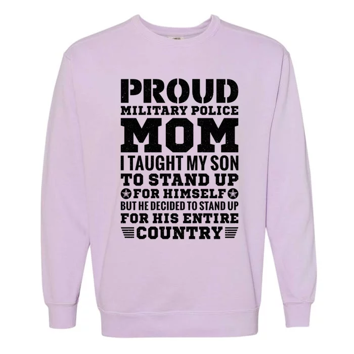 I Taught My Son How To Stand Up Proud Military Police Mom Funny Gift Garment-Dyed Sweatshirt