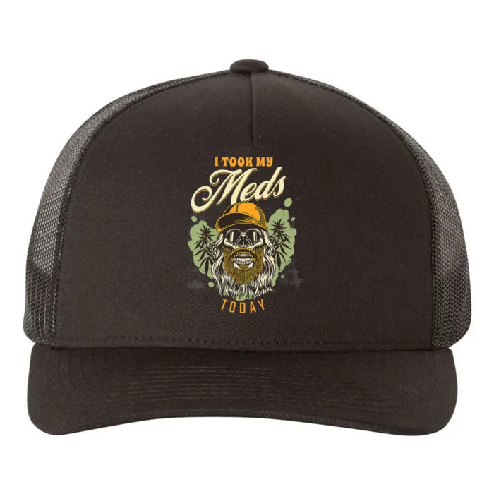 I Took My Meds Today Funny Weed Marijuana Cannabis 420 Gift Yupoong Adult 5-Panel Trucker Hat