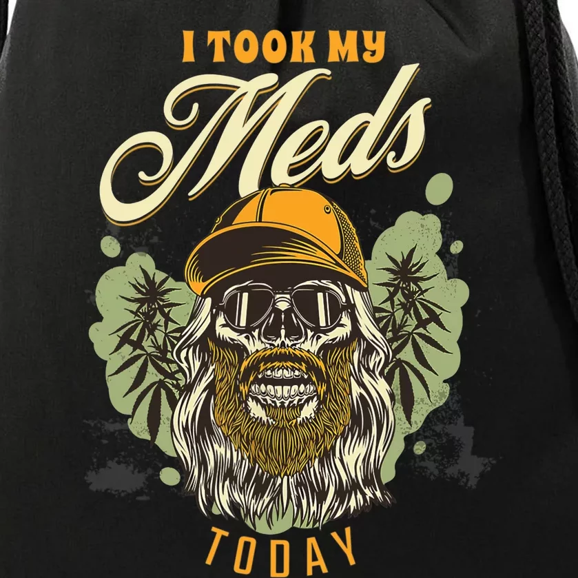 I Took My Meds Today Funny Weed Marijuana Cannabis 420 Gift Drawstring Bag