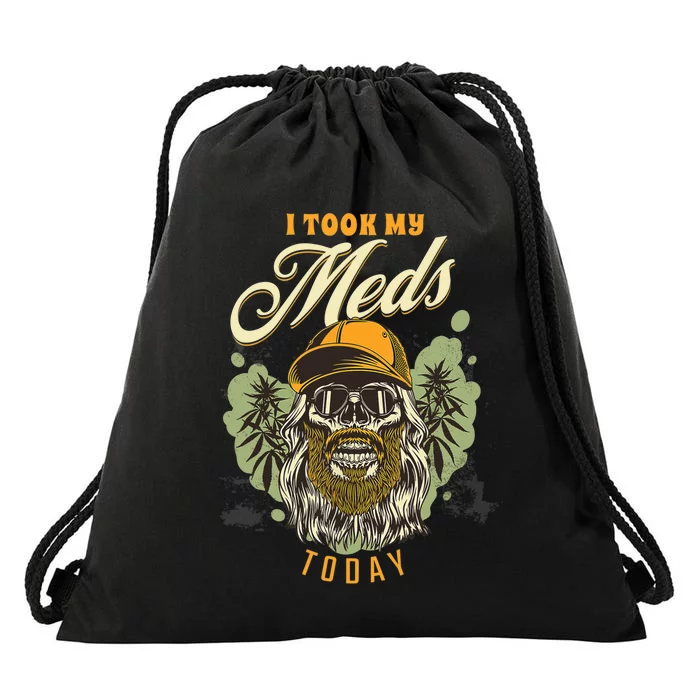 I Took My Meds Today Funny Weed Marijuana Cannabis 420 Gift Drawstring Bag