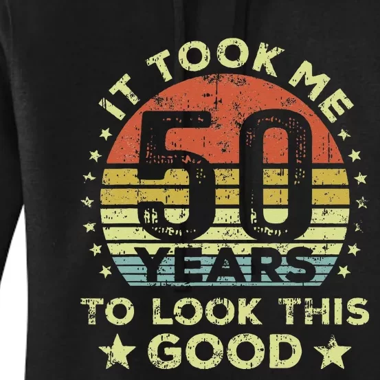 It Took Me 50 Years To Look This Good 50th Birthday Women's Pullover Hoodie