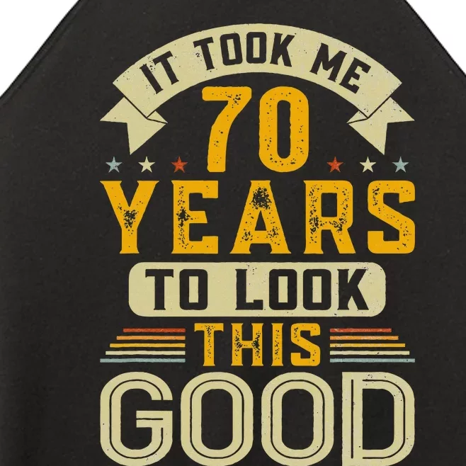 It Took Me 70 Years to Look This Good Funny 70th Birthday Women’s Perfect Tri Rocker Tank